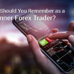 What Should You Remember as a Beginner Forex Trader? Beginner Forex Trader